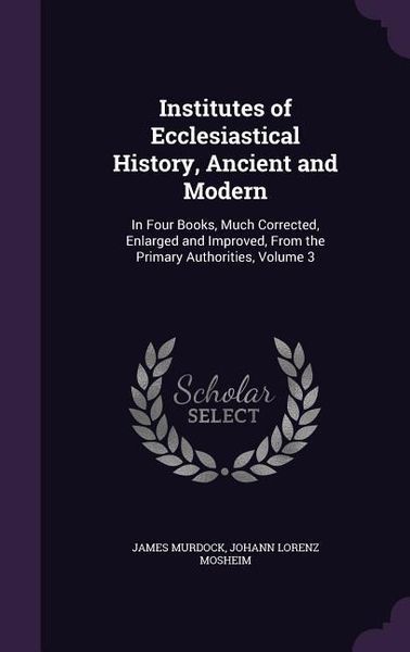 Produktbild: Institutes of Ecclesiastical History, Ancient and Modern