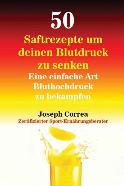Produktbild: 50 Saftrezepte um deinen Blutdruck zu senken