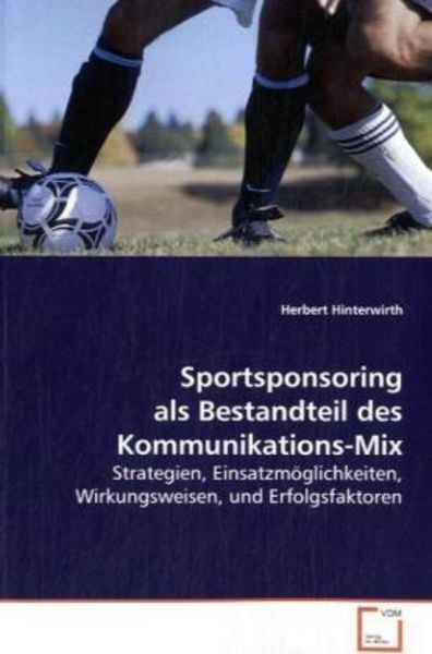 Hinterwirth Herbert: Sportsponsoring als Bestandteil des Kom, Taschenbuch von Herbert Hinterwirth, VDM, 9783639098112