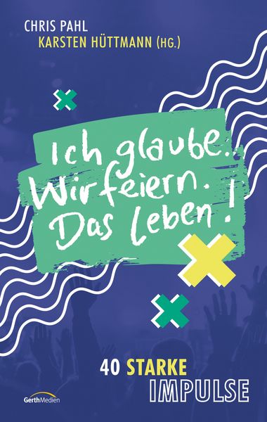 Produktbild: Ich glaube. Wir feiern. Das Leben!