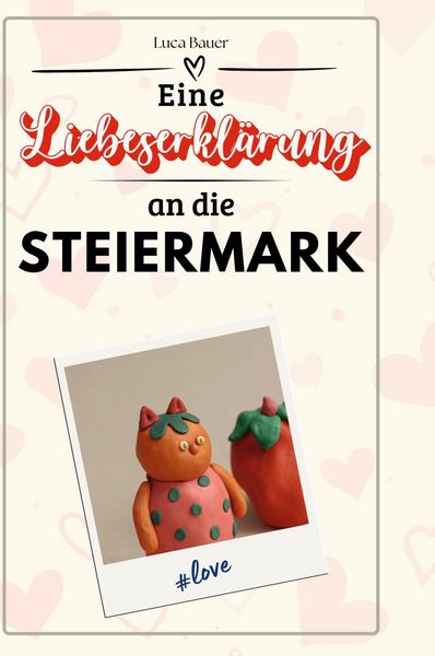 Produktbild: Eine Liebeserkl&auml;rung an die Steiermark