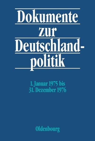 Produktbild: Dokumente zur Deutschlandpolitik. Reihe VI: 21. Oktober 1969 bis 1. Oktober 1982 / 1. Januar 1975 bis 31. Dezember 1976
