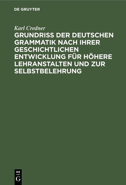 Produktbild: Grundri&szlig; der deutschen Grammatik nach ihrer geschichtlichen Entwicklung f&uuml;r h&ouml;here Lehranstalten und zur Selbstbelehrung