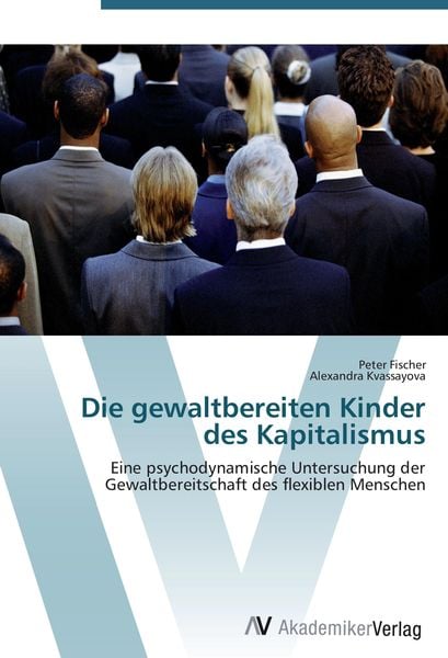 Produktbild: Die gewaltbereiten Kinder des Kapitalismus
