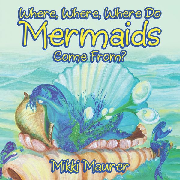 Produktbild: Where, Where, Where Do Mermaids Come From?