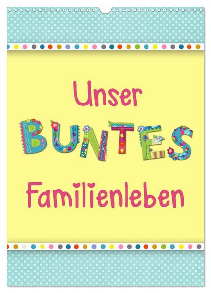 Produktbild: Unser buntes Familienleben (Wandkalender 2026 DIN A3 hoch), CALVENDO Monatskalender