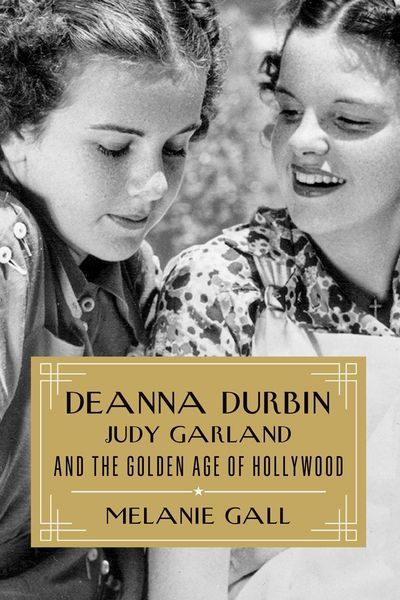 Produktbild: Deanna Durbin, Judy Garland, and the Golden Age of Hollywood