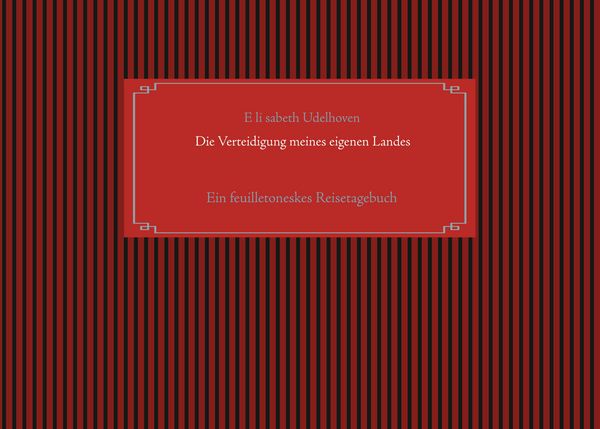 Die Verteidigung meines eigenen Landes, Taschenbuch von E. li sabeth Udelhoven, BoD – Books on Demand, 9783751996556