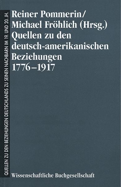Produktbild: Quellen zu den deutsch-amerikanischen Beziehungen 1776-1917