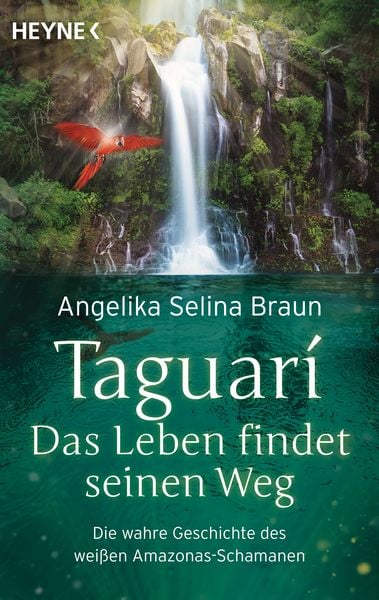 Taguari. Das Leben findet seinen Weg, Taschenbuch von Angelika Selina Braun, Heyne, 9783453703957