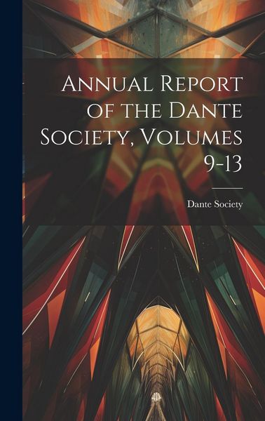Produktbild: Annual Report of the Dante Society, Volumes 9-13