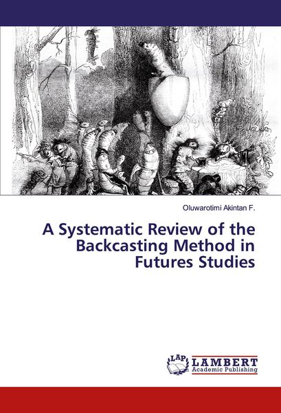Produktbild: A Systematic Review of the Backcasting Method in Futures Studies