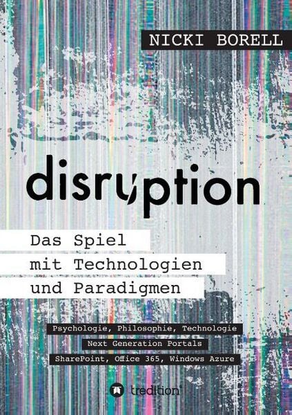 Disruption - Das Spiel mit Technologien und Paradigmen, Taschenbuch von Nicki Borell, Tredition, 9783732348930