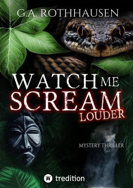 Watch Me Scream - Louder, Taschenbuch von G.A. Rothhausen, Tredition, 9783384111852
