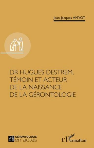 Produktbild: Dr Hugues Destrem, temoin et acteur de la naissance de la gerontologie