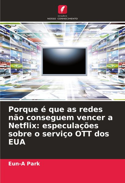 Produktbild: Porque &eacute; que as redes n&atilde;o conseguem vencer a Netflix: especula&ccedil;&otilde;es sobre o servi&ccedil;o OTT dos EUA
