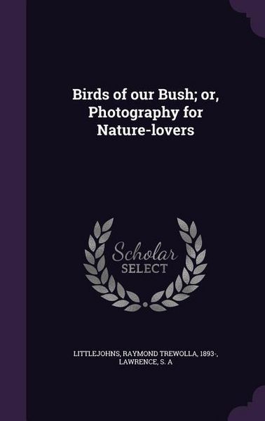 Produktbild: Birds of our Bush; or, Photography for Nature-lovers