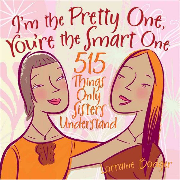 Produktbild: I'm the Pretty One, You're the Smart One: 515 Things Only Sisters Understand
