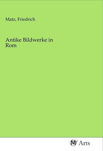 Antike Bildwerke in Rom, Taschenbuch von , MV-Arts, 9783968714127