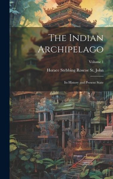 Produktbild: The Indian Archipelago; its History and Present State; Volume 1