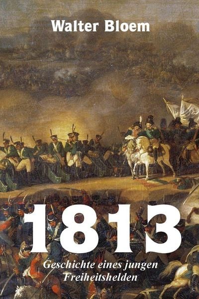 Produktbild: 1813, Geschichte eines jungen Freiheitshelden