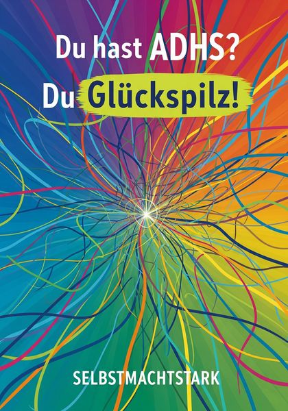 Produktbild: Du hast ADHS? Du Gl&uuml;ckspilz! (Love)