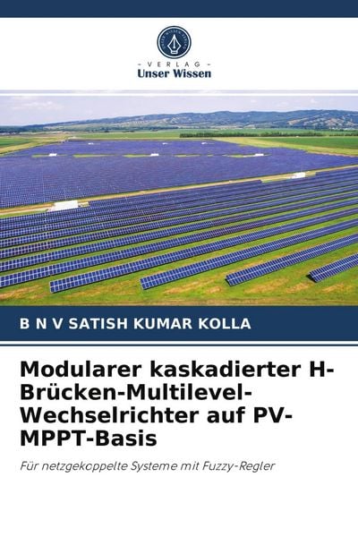 Modularer kaskadierter H-Brücken-Multilevel-Wechselrichter auf PV-MPPT-Basis, Taschenbuch von B. N. V. Satish Kumar Kolla, Verlag Unser Wissen,