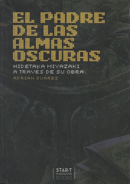 Produktbild: El Padre De Las Almas Oscuras: Hidetaka Miyazaki a Trav&eacute;s De Su Obra
