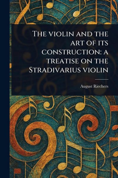 Produktbild: The Violin and the Art of Its Construction