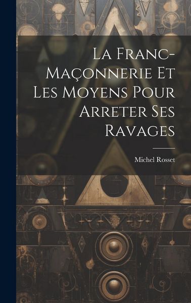 Produktbild: La Franc-Ma&ccedil;onnerie Et Les Moyens Pour Arreter Ses Ravages