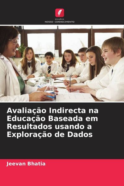 Produktbild: Avalia&ccedil;&atilde;o Indirecta na Educa&ccedil;&atilde;o Baseada em Resultados usando a Explora&ccedil;&atilde;o de Dados
