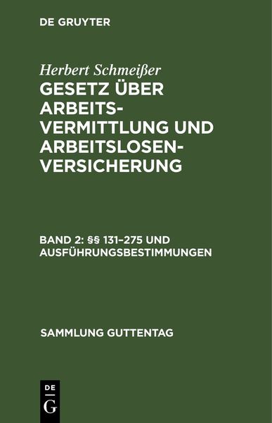 Produktbild: Herbert Schmei&szlig;er: Gesetz &uuml;ber Arbeitsvermittlung und Arbeitslosenversicherung / &sect;&sect; 131&ndash;275 und Ausf&uuml;hrungsbestimmungen