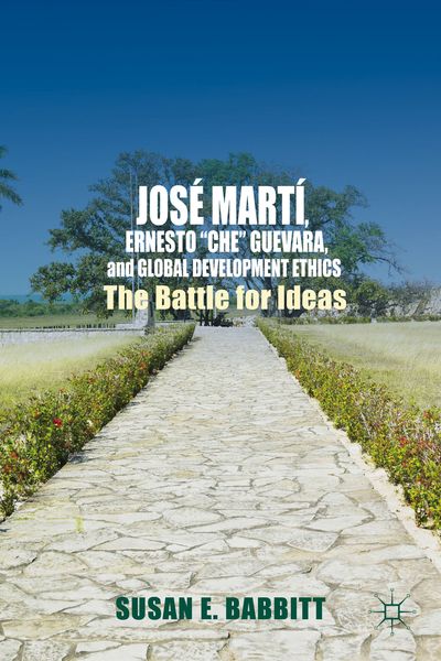 Produktbild: Jos&eacute; Mart&iacute;, Ernesto &ldquo;Che&rdquo; Guevara, and Global Development Ethics