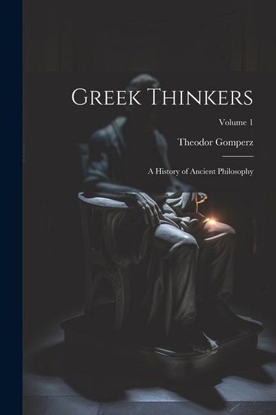 Produktbild: Greek Thinkers: A History of Ancient Philosophy; Volume 1