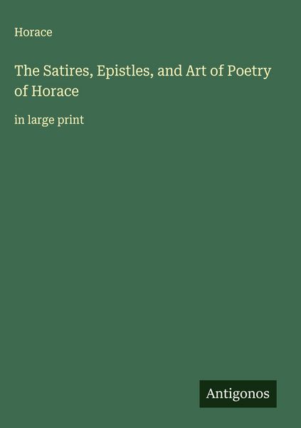 Produktbild: The Satires, Epistles, and Art of Poetry of Horace