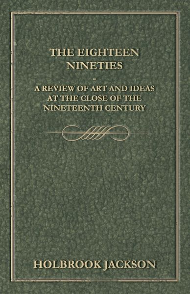 Produktbild: The Eighteen Nineties - A Review of Art and Ideas at the Close of the Nineteenth Century