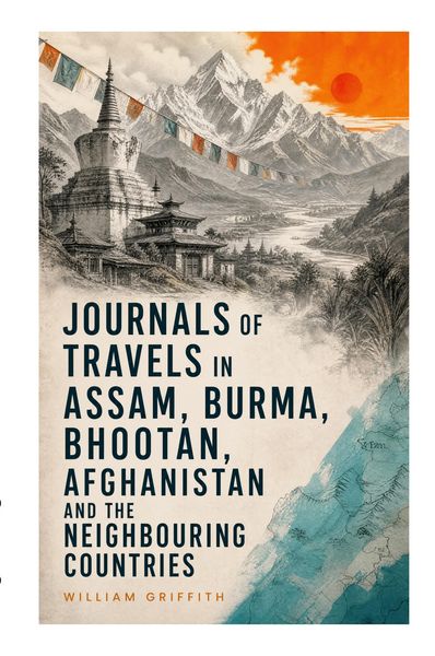 Produktbild: Journals of Travels in Assam, Burma, Bhootan, Afghanistan and the Neighbouring Countries