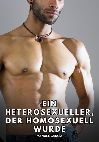 Produktbild: Ein Heterosexueller, der homosexuell wurde