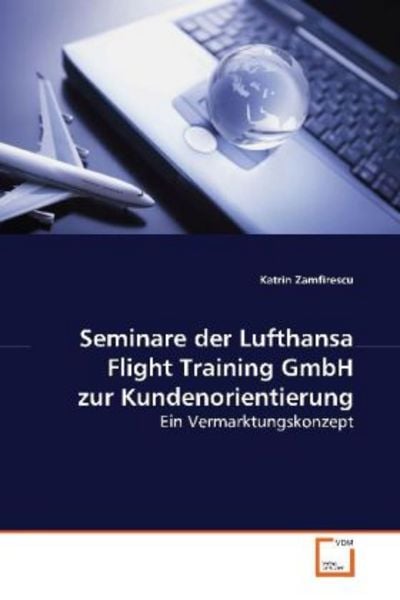 Zamfirescu Katrin: Seminare der Lufthansa Flight Training Gm, Taschenbuch von Katrin Zamfirescu, VDM, 9783639085822