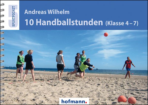 Wilhelm, A: 10 Handballstunden (Klasse 4-7)