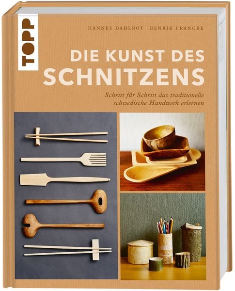 Die Kunst des Schnitzens, Gebundene Ausgabe von Hannes Dahlrot , Henrik Francke, Frechverlag GmbH, 9783735851406