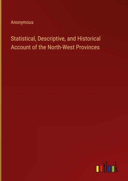 Produktbild: Statistical, Descriptive, and Historical Account of the North-West Provinces