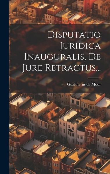Produktbild: Disputatio Juridica Inauguralis, De Jure Retractus...