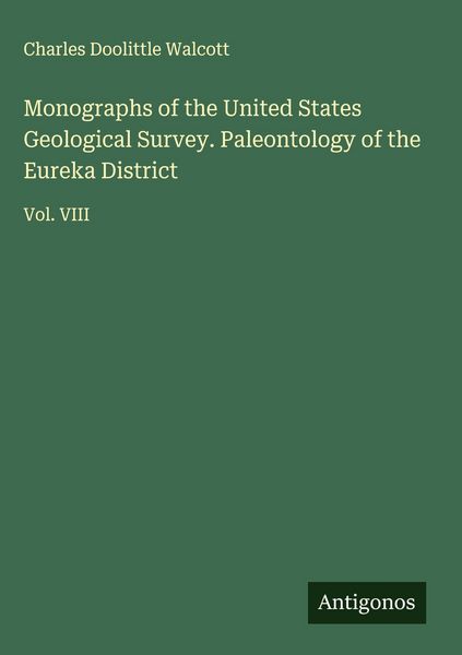 Produktbild: Monographs of the United States Geological Survey. Paleontology of the Eureka District