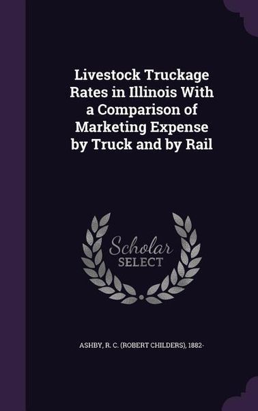 Produktbild: Livestock Truckage Rates in Illinois With a Comparison of Marketing Expense by Truck and by Rail