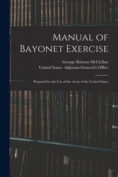 Produktbild: Manual of Bayonet Exercise: Prepared for the Use of the Army of the United States