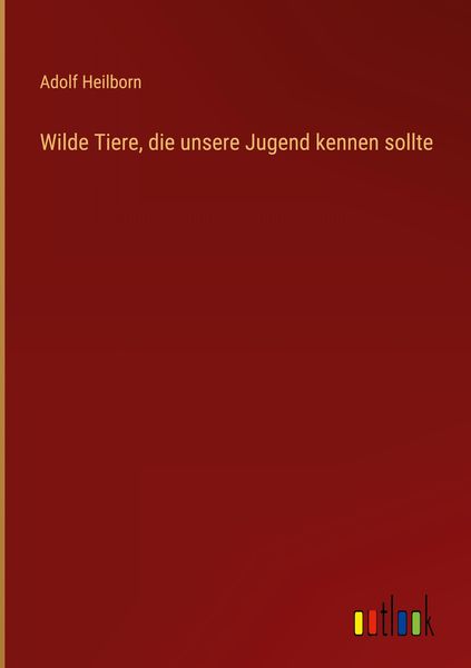 Produktbild: Wilde Tiere, die unsere Jugend kennen sollte