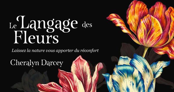 Produktbild: Le langage des fleurs : laissez la nature vous apporter du r&eacute;confort