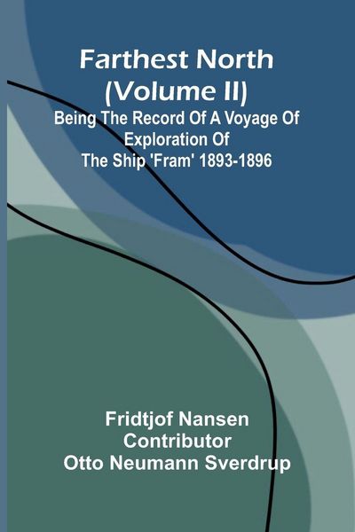Produktbild: Farthest North (Volume II); Being the Record of a Voyage of Exploration of the Ship 'Fram' 1893-1896