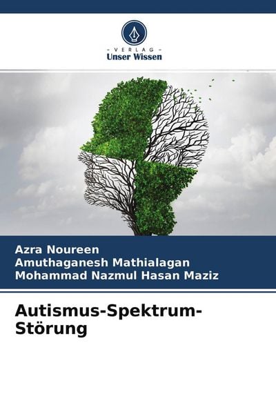 Autismus-Spektrum-Störung, Taschenbuch von Azra Noureen , Amuthaganesh Mathialagan , Mohammad Nazmul Hasan Maziz, Verlag Unser Wissen, 9786204579962